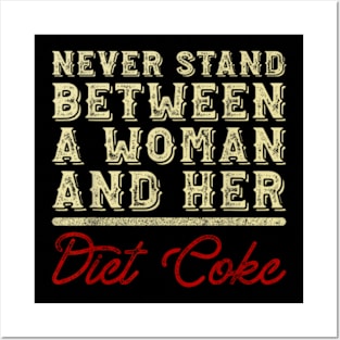 Never Stand Between A Woman And Her Diet Coke Posters and Art